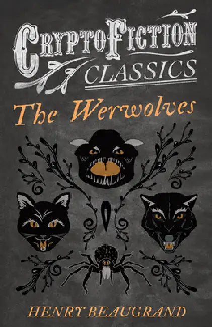 "The Werwolves" (Cryptofiction Classics - Weird Tales of Strange Creatures) by Henry Beaugrand