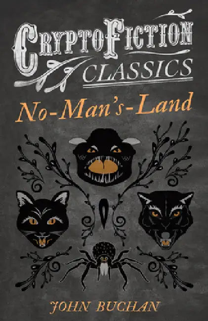 No-Man's-Land (Cryptofiction Classics - Weird Tales of Strange Creatures) by John Buchan