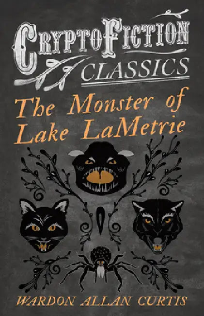 The Monster of Lake LaMetrie (Cryptofiction Classics - Weird Tales of Strange Creatures) by Wardon Allan Curtis