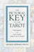 The Pictorial Key to the Tarot - Being Fragments of a Secret Tradition Under the Veil of Divination by Arthur Edward Waite