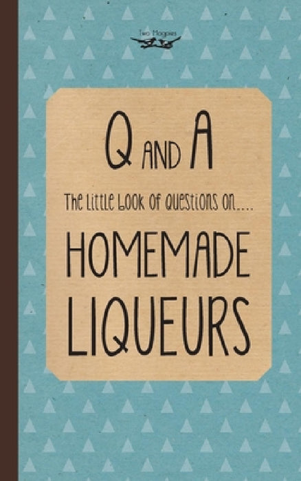 Little Book of Questions on Homemade Liqueurs by Two Magpies Publishing