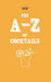 A-Z of Cocktails by Two Magpies Publishing