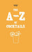 A-Z of Cocktails by Two Magpies Publishing
