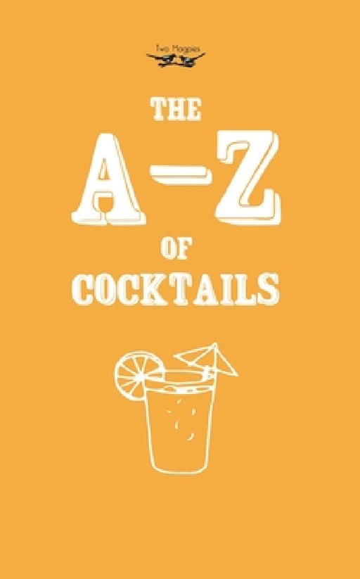 A-Z of Cocktails by Two Magpies Publishing