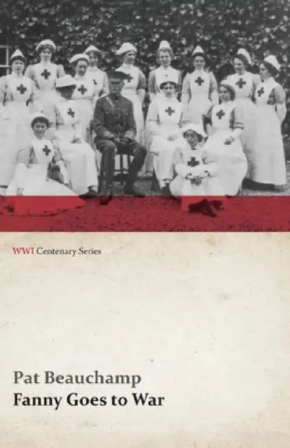 Fanny Goes to War (First Aid Nursing Yeomanry) (WWI Centenary Series) by Pat Beauchamp