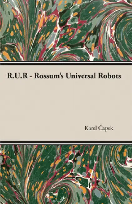 R.U.R. - Rossum's Universal Robots by Karel Capek