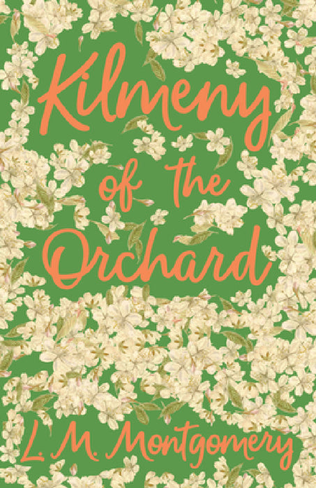 Kilmeny of the Orchard by L. M. Montgomery