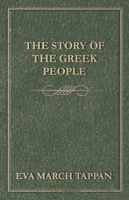 The Story of the Greek People by Eva March Tappan