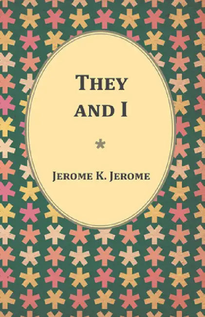 They and I by Jerome K. Jerome