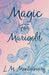 Magic for Marigold by L. M. Montgomery
