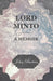 Lord Minto, a Memoir by John Buchan