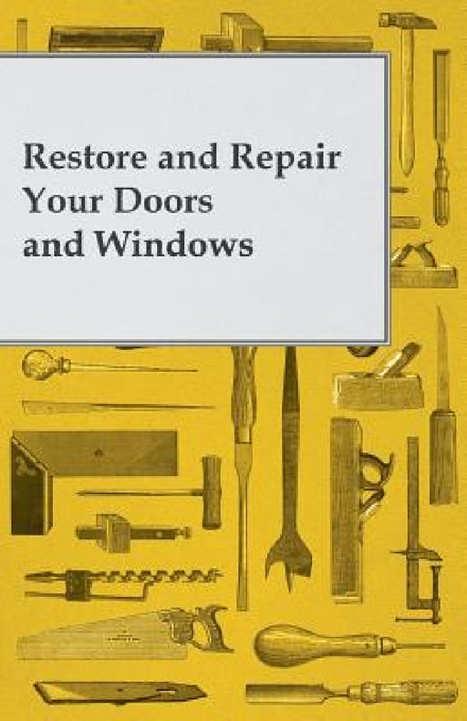 Restore and Repair Your Doors and Windows by Anon