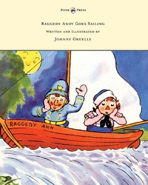 Raggedy Andy Goes Sailing - Written and Illustrated by Johnny Gruelle by Johnny Gruelle, Johnny Gruelle