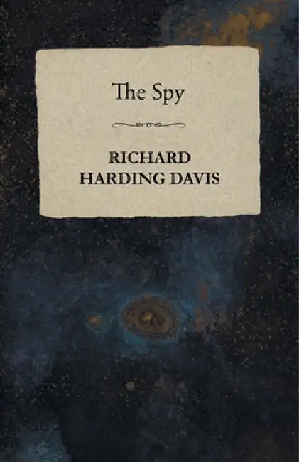 The Spy by Richard Harding Davis