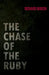 The Chase of the Ruby by Richard Marsh