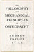 The Philosophy and Mechanical Principles of Osteopathy by Andrew Taylor Still