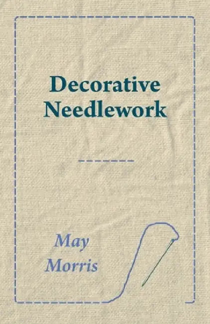 Decorative Needlework by May Morris