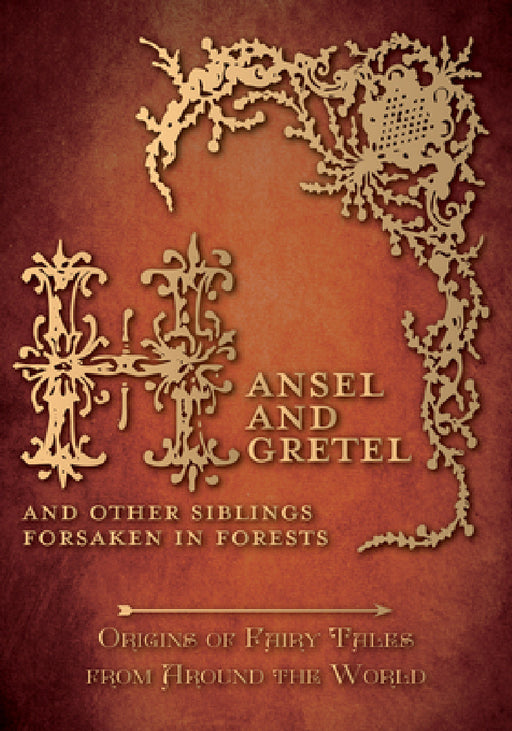 Hansel and Gretel - And Other Siblings Forsaken in Forests (Origins of Fairy Tales from Around the World): Origins of Fairy Tales from Around the Worl by Amelia Carruthers, Various