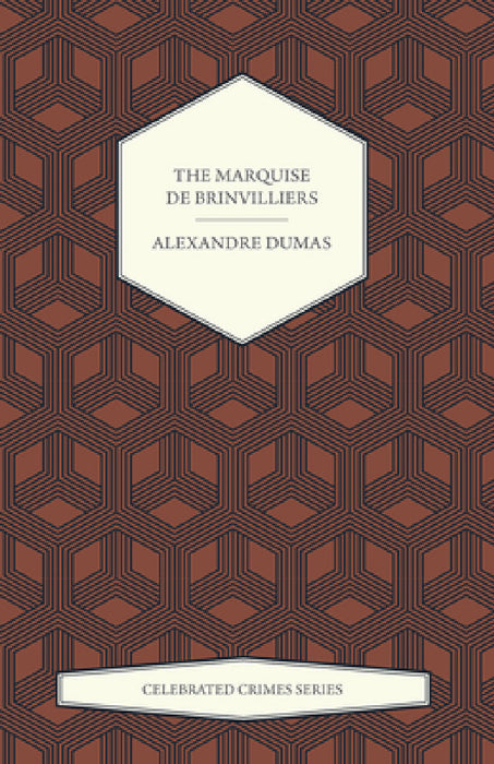 The Marquise de Brinvilliers (Celebrated Crimes Series) by Alexandre Dumas