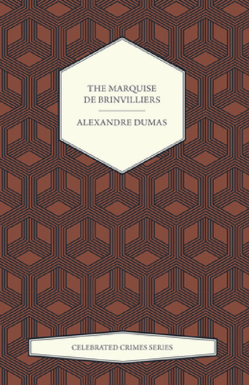 The Marquise de Brinvilliers (Celebrated Crimes Series) by Alexandre Dumas