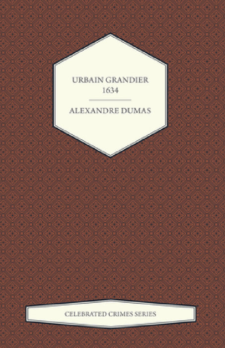 Urbain Grandier - 1634 (Celebrated Crimes Series) by Alexandre Dumas