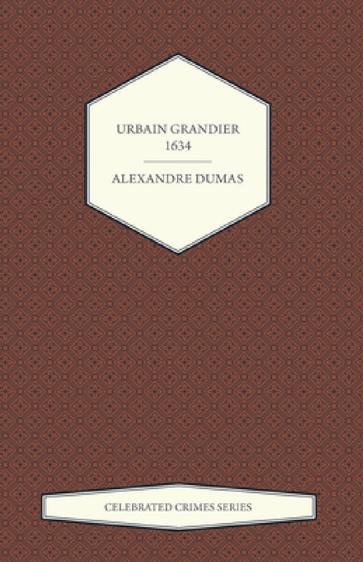 Urbain Grandier - 1634 (Celebrated Crimes Series) by Alexandre Dumas