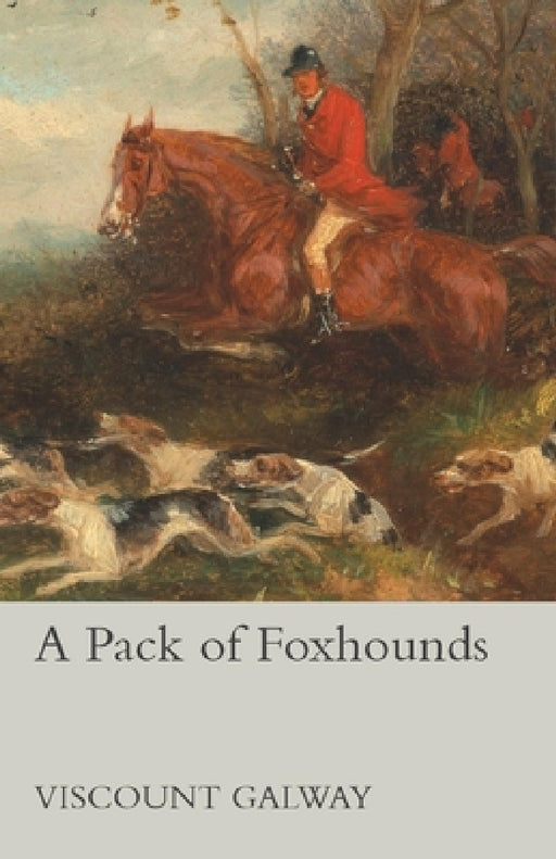 A Pack of Foxhounds by Viscount Galway
