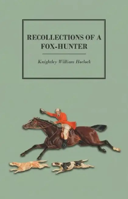 Recollections of a Fox-Hunter by Knightley William Horlock