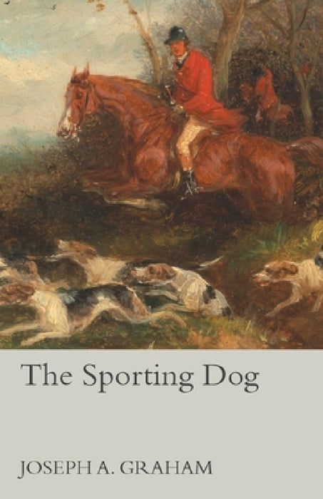 The Sporting Dog by Joseph A. Graham