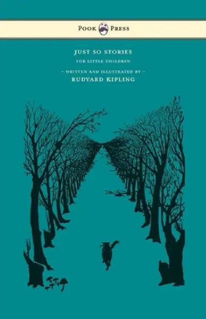 Just So Stories - For Little Children - Written and Illustrated by Rudyard Kipling by Rudyard Kipling, Rudyard Kipling