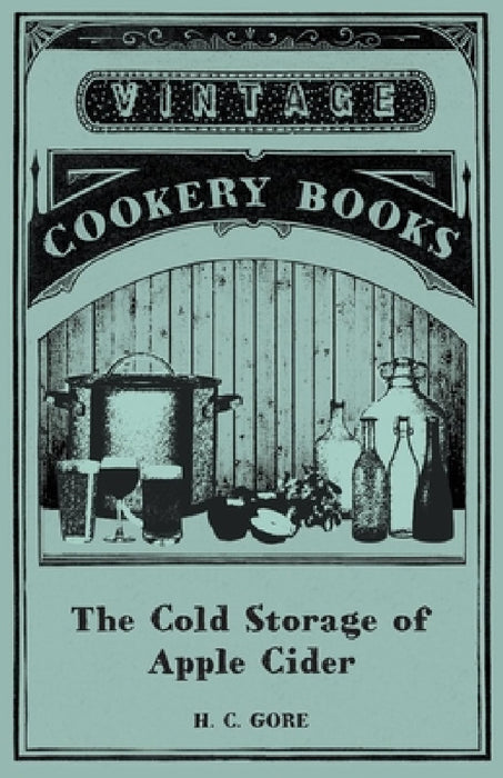 The Cold Storage of Apple Cider by H. C. Gore