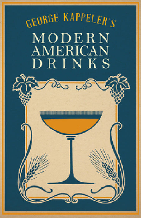 George Kappeler's Modern American Drinks: A Reprint of the 1895 Edition by George J. Kappeler, William Schmidt, Joseph L. Haywood