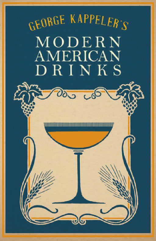 George Kappeler's Modern American Drinks: A Reprint of the 1895 Edition by George J. Kappeler, William Schmidt, Joseph L. Haywood