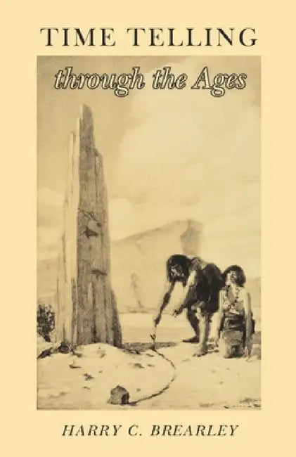 Time Telling Through the Ages by Harry C. Brearley