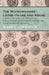 The Watchmakers' Lathe - Its Use and Abuse - A Study of the Lathe in Its Various Forms, Past and Present, Its Construction and Proper Uses. for the St by Ward L. Goodrich