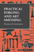 Practical Forging and Art Smithing by Thomas F. Googerty