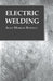 Electric Welding by Alan Marion Bennett