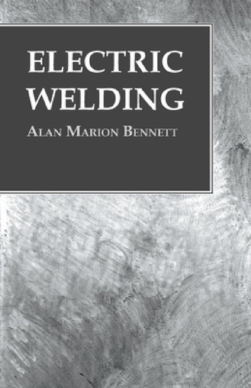 Electric Welding by Alan Marion Bennett