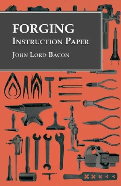 Forging - Instruction Paper by John Lord Bacon