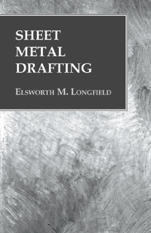 Sheet Metal Drafting by Elsworth M. Longfield