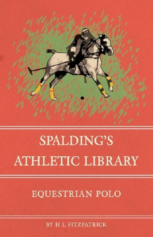 Spalding's Athletic Library - Equestrian Polo by H. L. Fitzpatrick