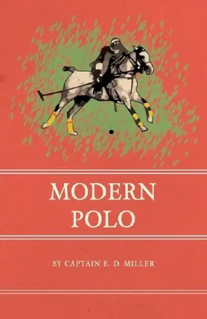 Modern Polo by Captain E. D. Miller