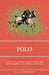Polo - With One Hundred Illustrations from Photographs, and Several Diagrams by T. B. Drybrough
