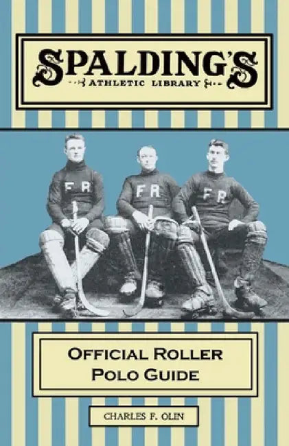 Spalding's Athletic Library - Official Roller Polo Guide by Chalres Olin