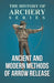 Ancient and Modern Methods of Arrow Release (History of Archery Series) by Edward S. Morse, Horace A. Ford