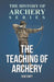 The Teaching of Archery (History of Archery Series) by Dave Craft, Horace A. Ford