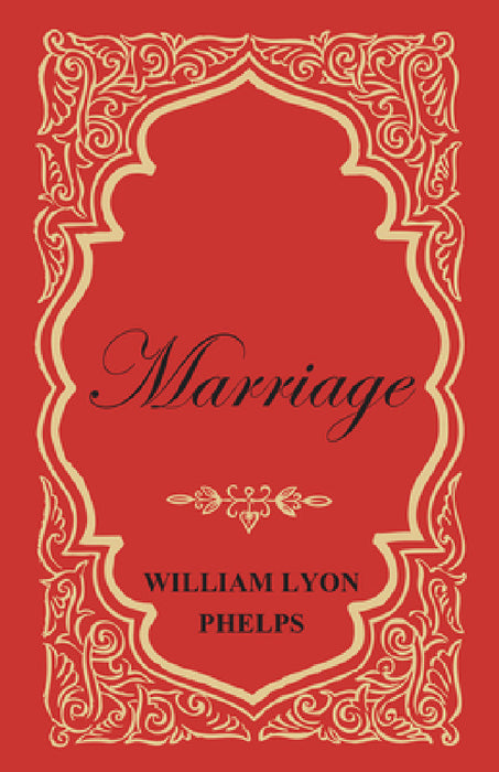 Marriage - An Essay by William Lyon Phelps