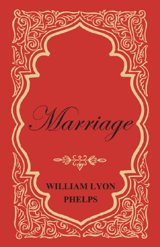 Marriage - An Essay by William Lyon Phelps
