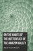 On the Habits of the Butterflies of the Amazon Valley by Alfred Russel Wallace