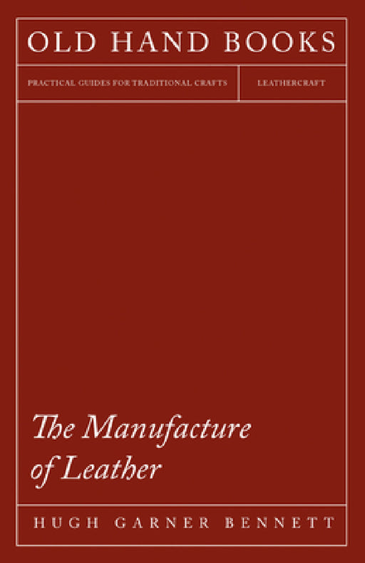 The Manufacture of Leather by Hugh Garner Bennett
